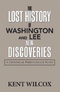 Cover The Lost History of Washington and Lee: New Discoveries