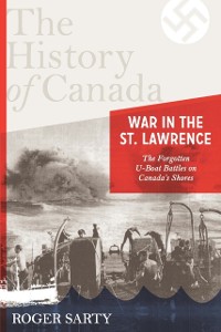 Cover History of Canada Series: War in the St. Lawrence