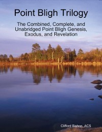 Cover Point Bligh Trilogy - The Combined, Complete, and Unabridged  Point Bligh Genesis, Exodus, and Revelation