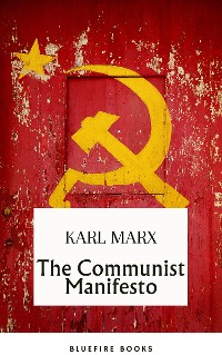 Cover The Communist Manifesto: Delve into Marx and Engels' Revolutionary Classic - eBook Edition