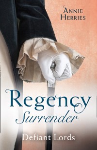 Cover Regency Surrender: Defiant Lords: His Unusual Governess / Claiming the Chaperon's Heart