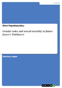 Cover Gender roles and sexual morality in James Joyce's 'Dubliners'