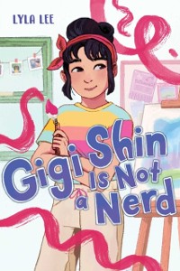 Cover Gigi Shin Is Not a Nerd