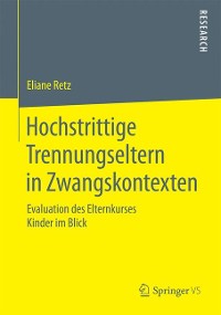 Cover Hochstrittige Trennungseltern in Zwangskontexten