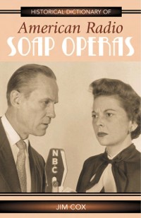 Cover Historical Dictionary of American Radio Soap Operas