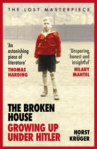 Cover The Broken House : Growing up Under Hitler – The Lost Masterpiece