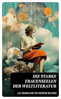 Cover Die starke Frauenseelen der Weltliteratur (26 Romane in einem Band)