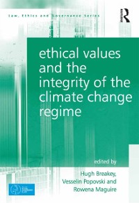 Cover Ethical Values and the Integrity of the Climate Change Regime