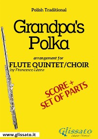 Cover Grandpa's Polka - Flute quintet/choir score & parts
