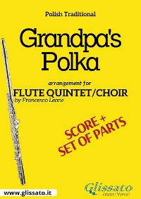 Cover Flute Quintet/choir "Grandpa's Polka" score & parts