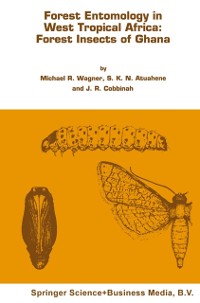 Cover Forest entomology in West Tropical Africa: Forest insects of Ghana