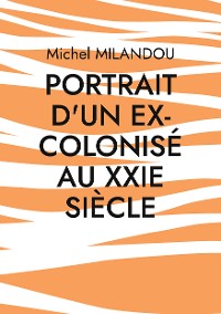 Cover Portrait d'un ex-colonisé au XXIe siècle