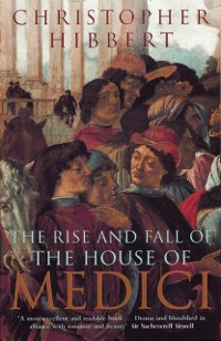 Cover Rise and Fall of the House of Medici