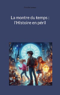 Cover La montre du temps : l'Histoire en péril