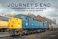 Cover Journey's End: Locomotives and Rolling Stock for Scrap in Great Britain