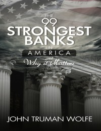 Cover The 99 Strongest Banks In America and Why It Matters