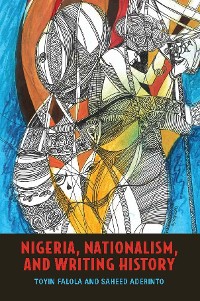 Cover Nigeria, Nationalism, and Writing History