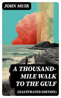 Cover A Thousand-Mile Walk to the Gulf (Illustrated Edition)