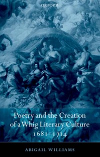 Cover Poetry and the Creation of a Whig Literary Culture 1681-1714