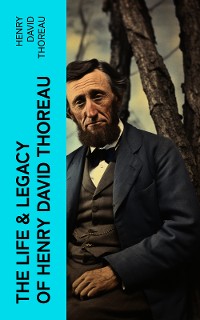 Cover The Life & Legacy of Henry David Thoreau