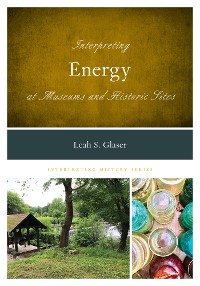 Cover Interpreting Energy at Museums and Historic Sites