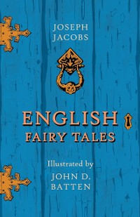 Cover English Fairy Tales - Illustrated by John D. Batten