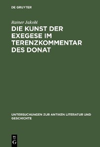 Cover Die Kunst der Exegese im Terenzkommentar des Donat