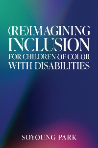 Cover (Re)Imagining Inclusion for Children of Color with Disabilities