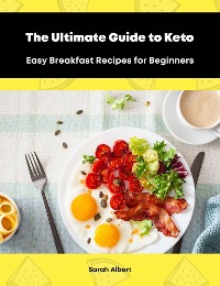 Cover The Ultimate Guide to Keto: Easy Breakfast Recipes for Beginners