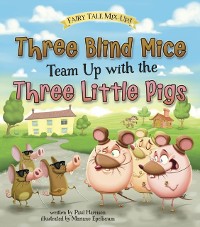 Cover Three Blind Mice Team Up with the Three Little Pigs