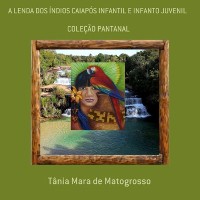 Cover A Lenda Dos Índios Caiapós Infantil E Infanto Juvenil