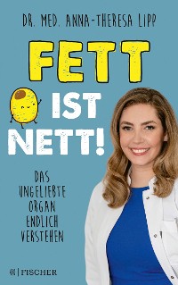 Cover Fett ist nett. Das ungeliebte Organ endlich verstehen