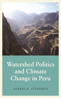 Cover Watershed Politics and Climate Change in Peru