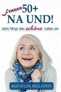 Cover Frauen 50+ na und!