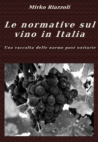 Cover Le normative sul vino in Italia Una raccolta delle norme post unitarie