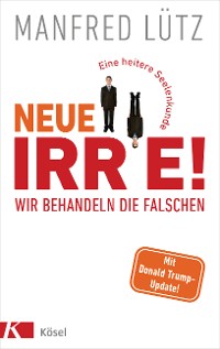 Cover Neue Irre - Wir behandeln die Falschen