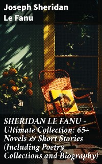 Cover SHERIDAN LE FANU - Ultimate Collection: 65+ Novels & Short Stories (Including Poetry Collections and Biography)