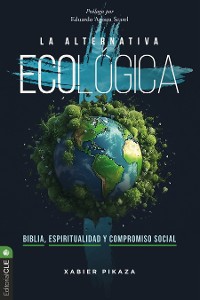 Cover La alternativa ecológica: Biblia, espiritualidad y compromiso social