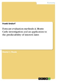 Cover Forecast evaluation methods: A Monte Carlo investigation and an application to the predictability of interest rates