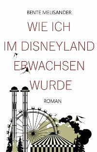 Cover Wie ich im Disneyland erwachsen wurde