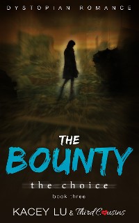 Cover The Bounty - The Choice (Book 3) Dystopian Romance