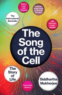 Cover The Song of the Cell : An Exploration of Medicine and the New Human