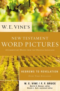 Cover W. E. Vine's New Testament Word Pictures: Hebrews to Revelation