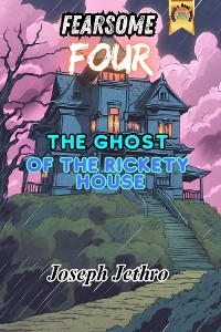 Cover The Ghost of the Rickety House