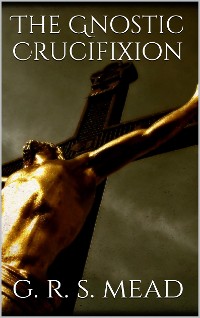 Cover The Gnostic Crucifixion