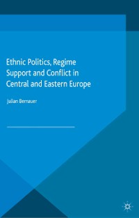Cover Ethnic Politics, Regime Support and Conflict in Central and Eastern Europe