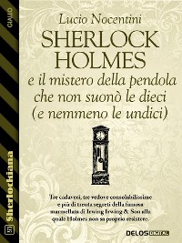 Cover Sherlock Holmes e il mistero della pendola che non suonò le dieci (e nemmeno le undici)
