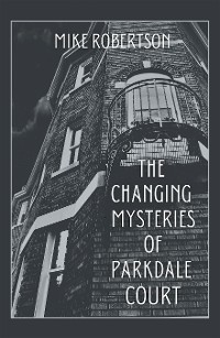 Cover The Changing Mysteries of Parkdale Court