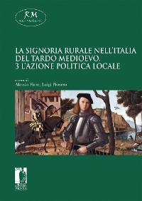 Cover La signoria rurale nell’Italia del tardo medioevo - 3 - L’azione politica locale