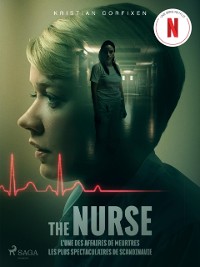 Cover The Nurse – L''une des affaires de meurtres les plus spectaculaires de Scandinavie